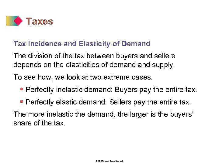 Taxes Tax Incidence and Elasticity of Demand The division of the tax between buyers