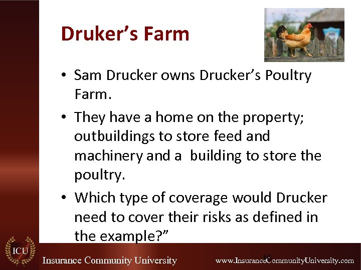 Druker’s Farm • Sam Drucker owns Drucker’s Poultry Farm. • They have a home