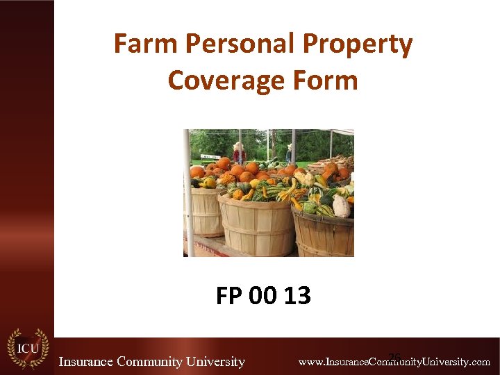 Farm Personal Property Coverage Form FP 00 13 Insurance Community University 26 www. Insurance.