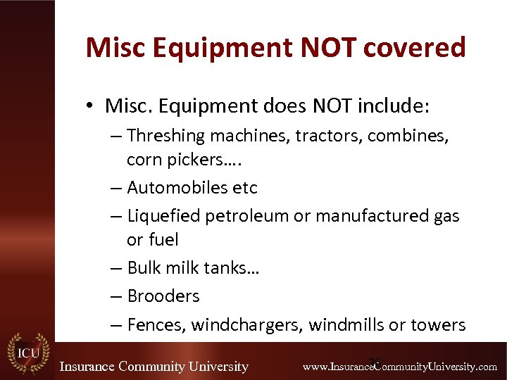 Misc Equipment NOT covered • Misc. Equipment does NOT include: – Threshing machines, tractors,