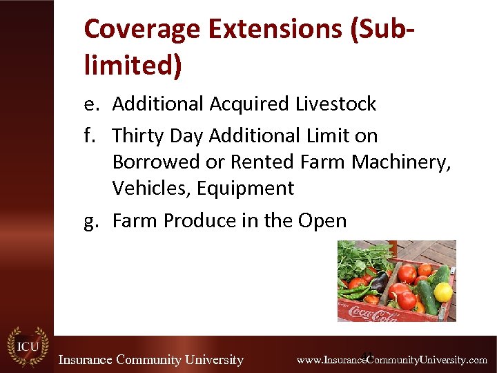 Coverage Extensions (Sublimited) e. Additional Acquired Livestock f. Thirty Day Additional Limit on Borrowed