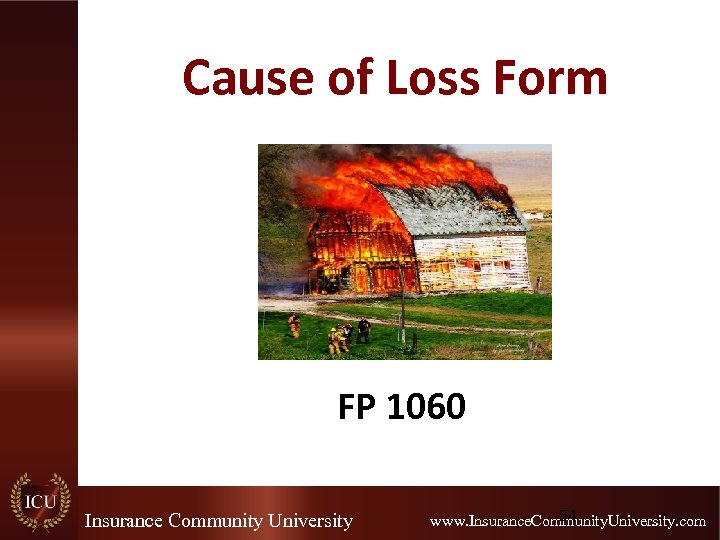 Cause of Loss Form FP 1060 Insurance Community University 54 www. Insurance. Community. University.