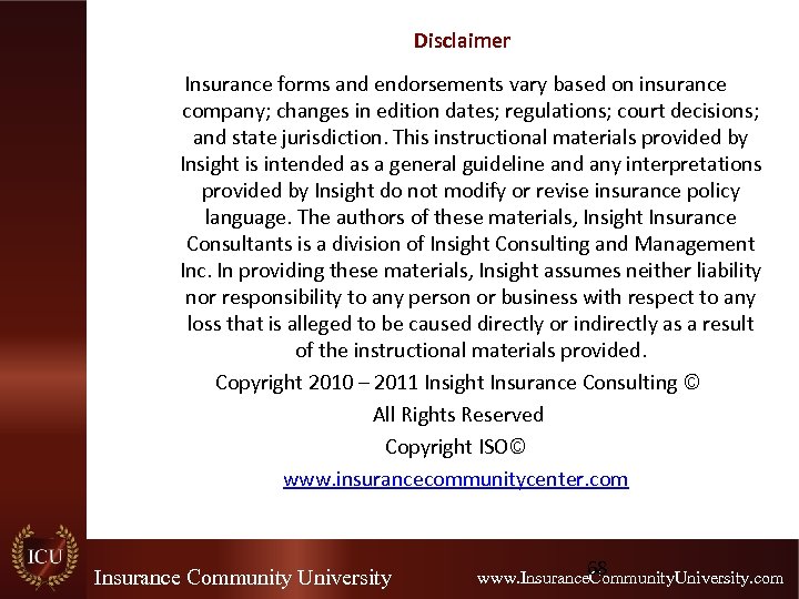 Disclaimer Insurance forms and endorsements vary based on insurance company; changes in edition dates;