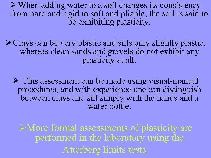 Ø When adding water to a soil changes its consistency from hard and rigid