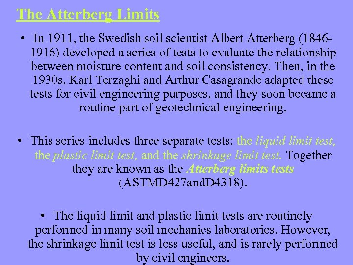 The Atterberg Limits • In 1911, the Swedish soil scientist Albert Atterberg (18461916) developed