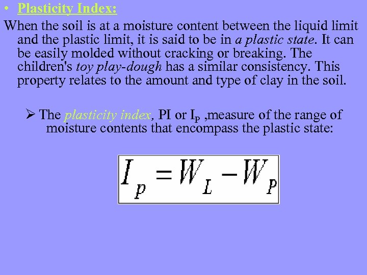  • Plasticity Index: When the soil is at a moisture content between the