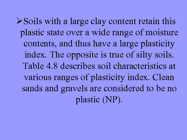 ØSoils with a large clay content retain this plastic state over a wide range