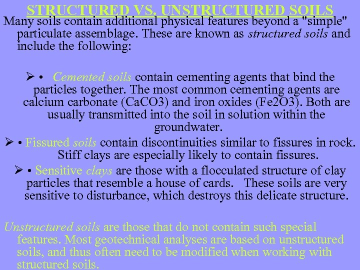 STRUCTURED VS. UNSTRUCTURED SOILS Many soils contain additional physical features beyond a 