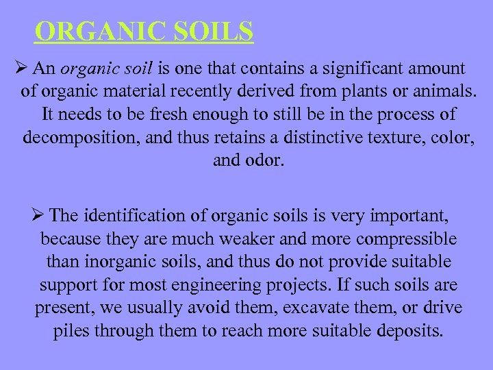 ORGANIC SOILS Ø An organic soil is one that contains a significant amount of