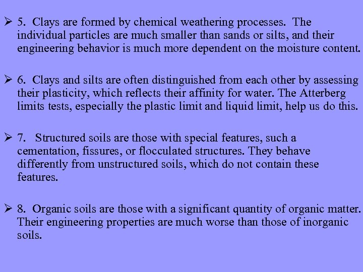 Ø 5. Clays are formed by chemical weathering processes. The individual particles are much