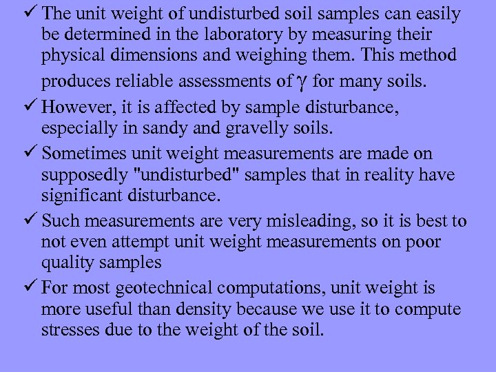 ü The unit weight of undisturbed soil samples can easily be determined in the