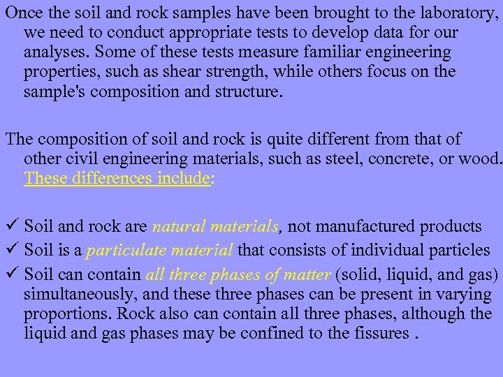 Once the soil and rock samples have been brought to the laboratory, we need