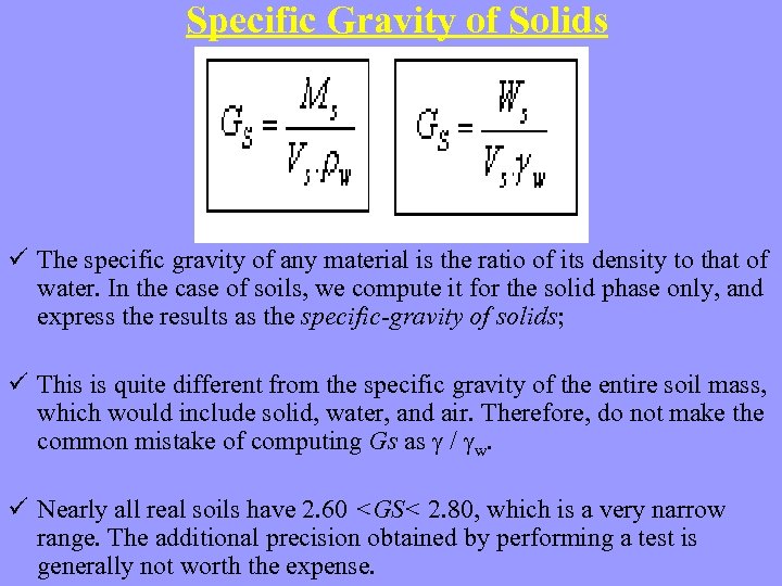 Specific Gravity of Solids ü The specific gravity of any material is the ratio