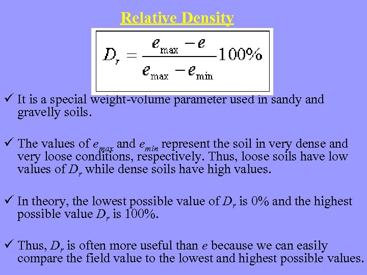 Relative Density ü It is a special weight-volume parameter used in sandy and gravelly