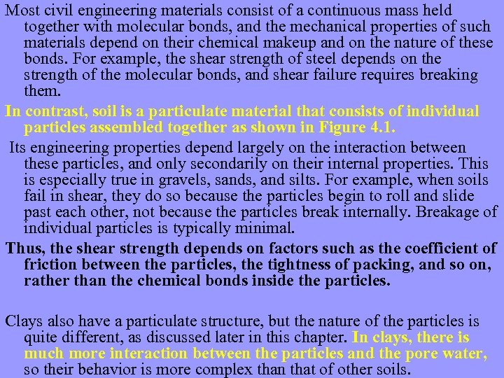 Most civil engineering materials consist of a continuous mass held together with molecular bonds,