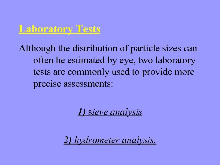 Laboratory Tests Although the distribution of particle sizes can often he estimated by eye,