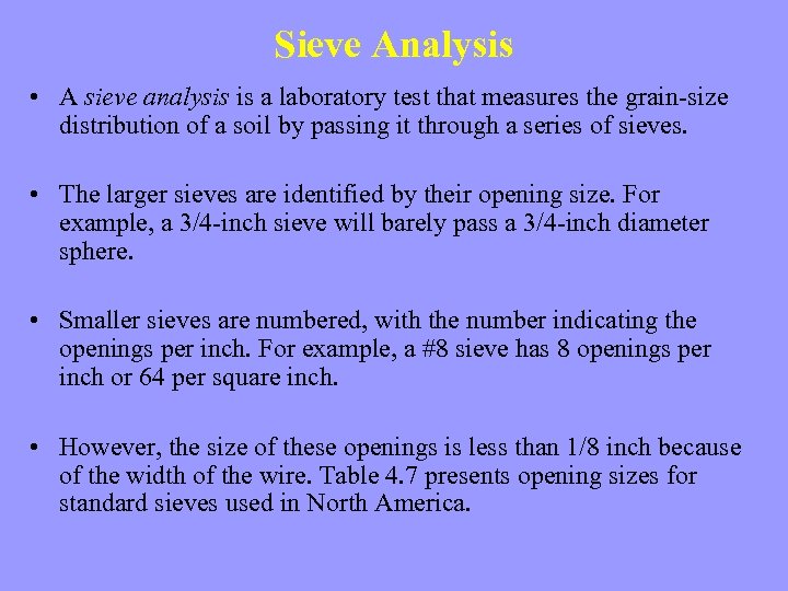 Sieve Analysis • A sieve analysis is a laboratory test that measures the grain-size