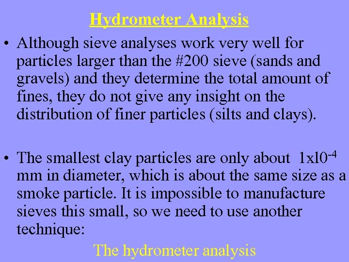 Hydrometer Analysis • Although sieve analyses work very well for particles larger than the