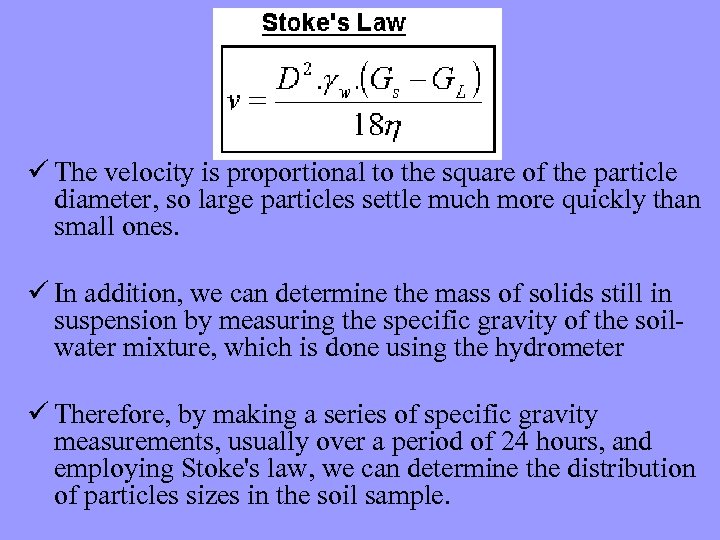 ü The velocity is proportional to the square of the particle diameter, so large