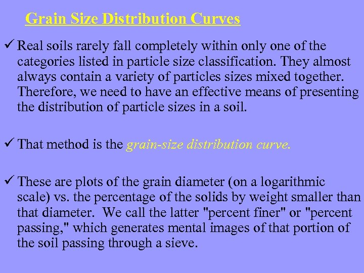 Grain Size Distribution Curves ü Real soils rarely fall completely within only one of