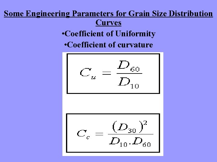 Some Engineering Parameters for Grain Size Distribution Curves • Coefficient of Uniformity • Coefficient