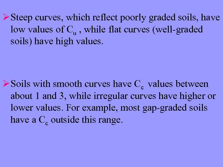 Ø Steep curves, which reflect poorly graded soils, have low values of Cu ,