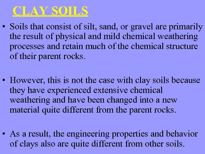 CLAY SOILS • Soils that consist of silt, sand, or gravel are primarily the