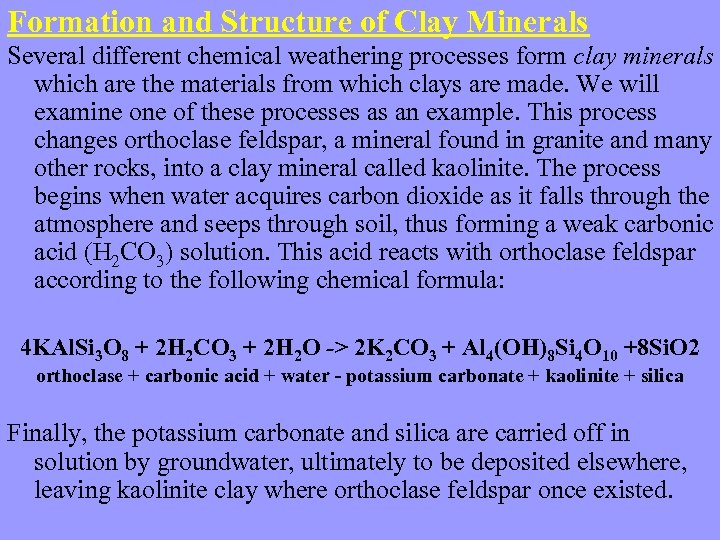 Formation and Structure of Clay Minerals Several different chemical weathering processes form clay minerals