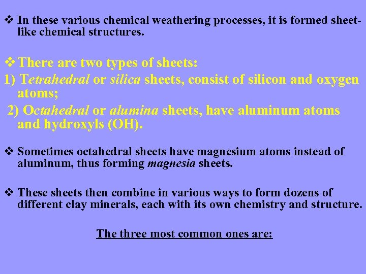 v In these various chemical weathering processes, it is formed sheetlike chemical structures. v