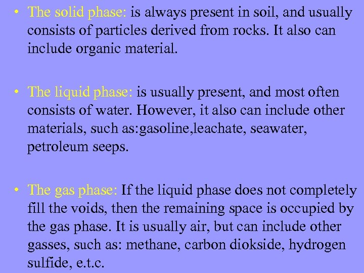  • The solid phase: is always present in soil, and usually consists of