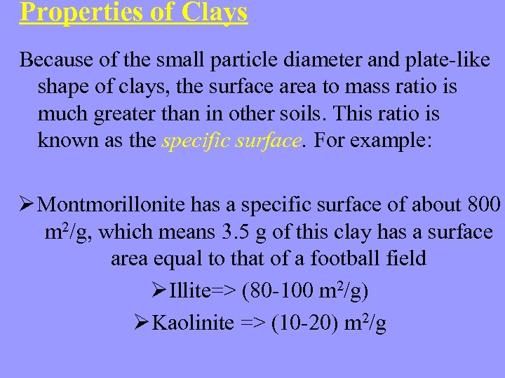 Properties of Clays Because of the small particle diameter and plate-like shape of clays,