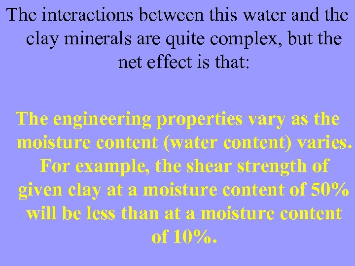 The interactions between this water and the clay minerals are quite complex, but the