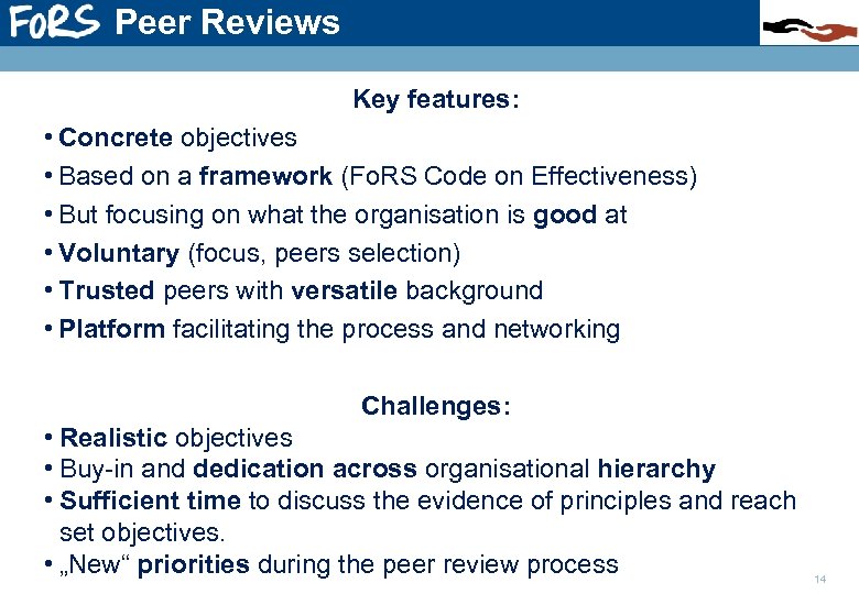 Peer Reviews Key features: • Concrete objectives • Based on a framework (Fo. RS