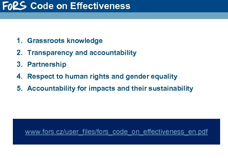 Code on Effectiveness 1. Grassroots knowledge 2. Transparency and accountability 3. Partnership 4. Respect
