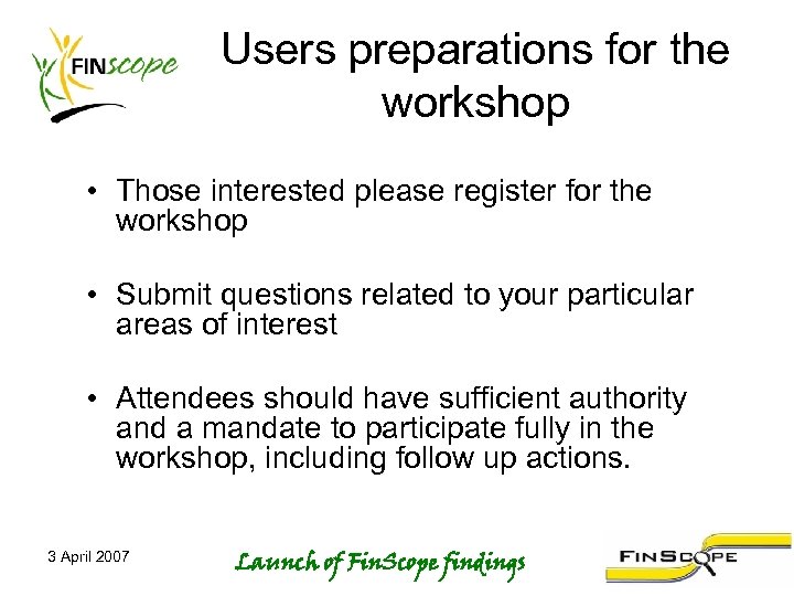 Users preparations for the workshop • Those interested please register for the workshop •