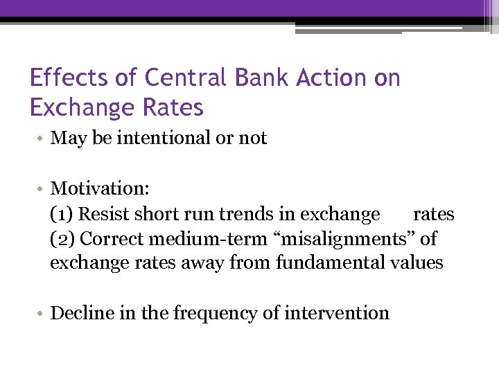Effects of Central Bank Action on Exchange Rates • May be intentional or not