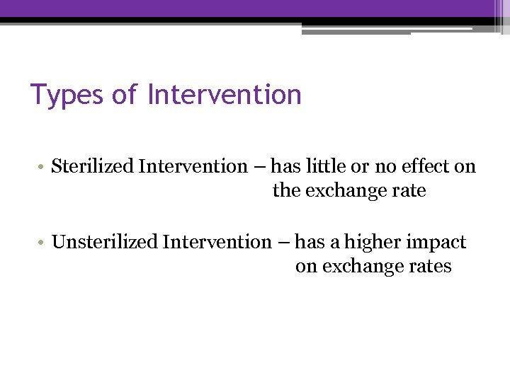 Types of Intervention • Sterilized Intervention – has little or no effect on the