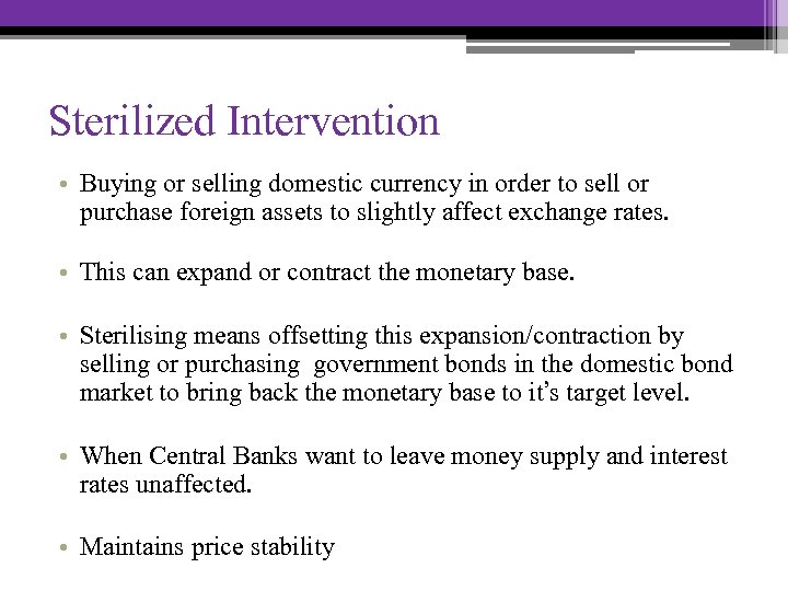 Sterilized Intervention • Buying or selling domestic currency in order to sell or purchase