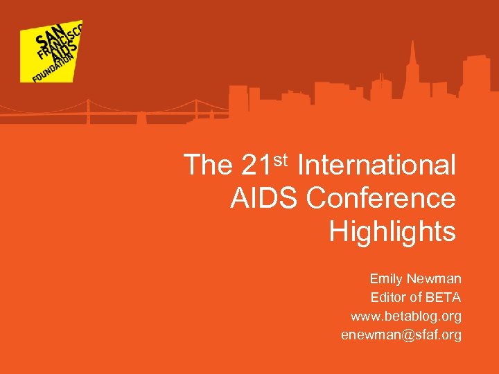 st 21 The International AIDS Conference Highlights Emily Newman Editor of BETA www. betablog.