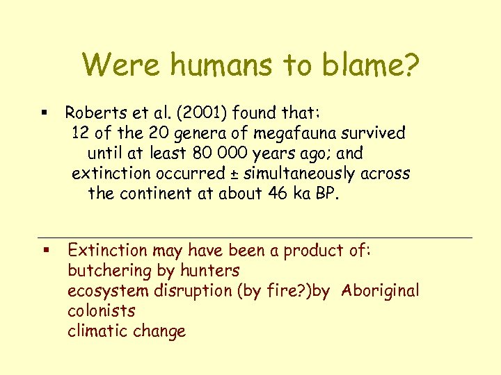 Were humans to blame? § Roberts et al. (2001) found that: 12 of the