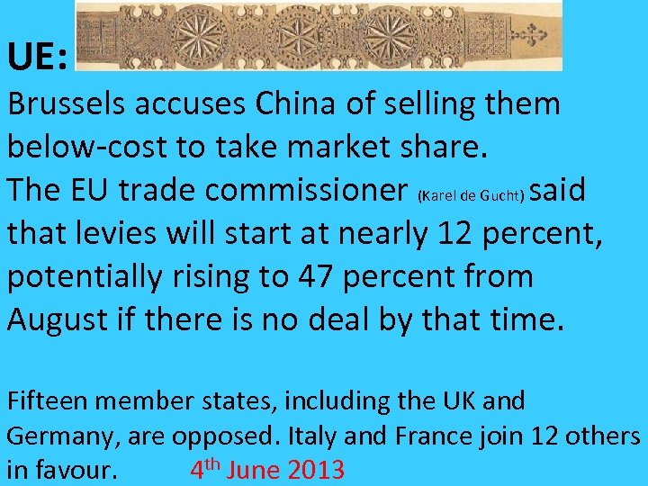 UE: Brussels accuses China of selling them below-cost to take market share. The EU