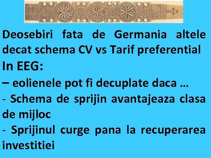 Deosebiri fata de Germania altele decat schema CV vs Tarif preferential In EEG: –