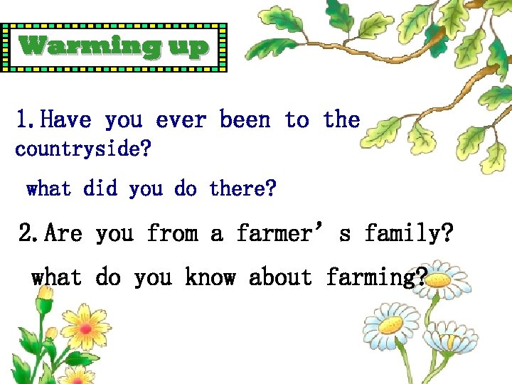 Warming up 1. Have you ever been to the countryside? what did you do
