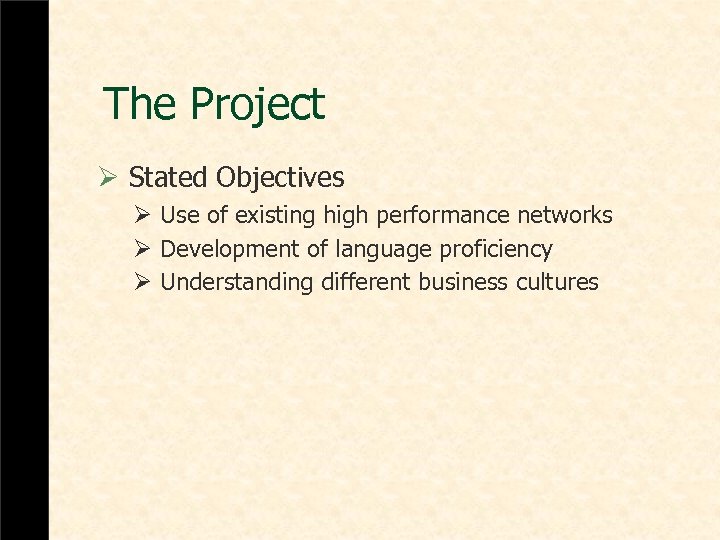 The Project Ø Stated Objectives Ø Use of existing high performance networks Ø Development