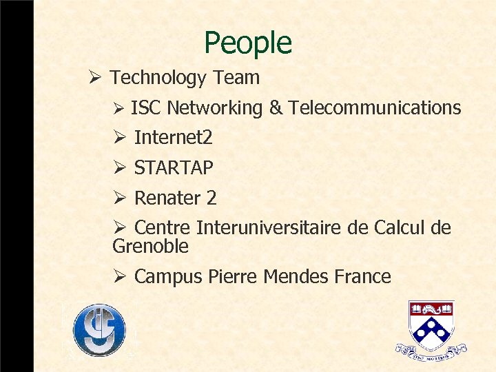 People Ø Technology Team Ø ISC Networking & Telecommunications Ø Internet 2 Ø STARTAP