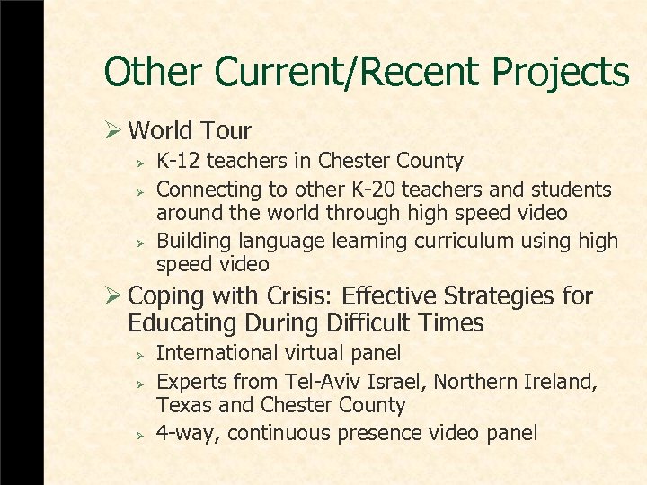 Other Current/Recent Projects Ø World Tour Ø Ø Ø K-12 teachers in Chester County