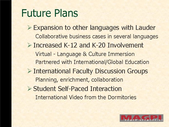 Future Plans Ø Expansion to other languages with Lauder Collaborative business cases in several