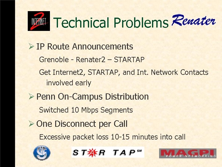 Technical Problems Ø IP Route Announcements Grenoble - Renater 2 – STARTAP Get Internet