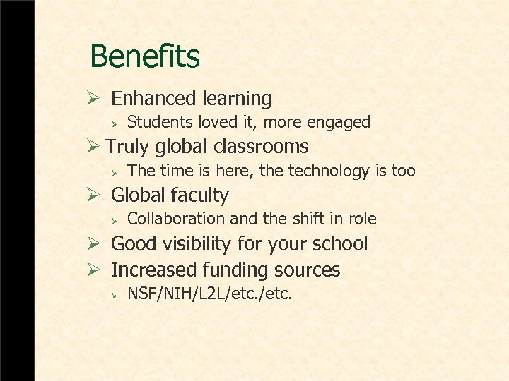 Benefits Ø Enhanced learning Ø Students loved it, more engaged Ø Truly global classrooms