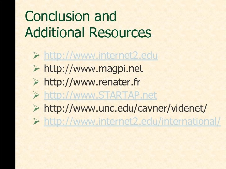 Conclusion and Additional Resources Ø Ø Ø http: //www. internet 2. edu http: //www.